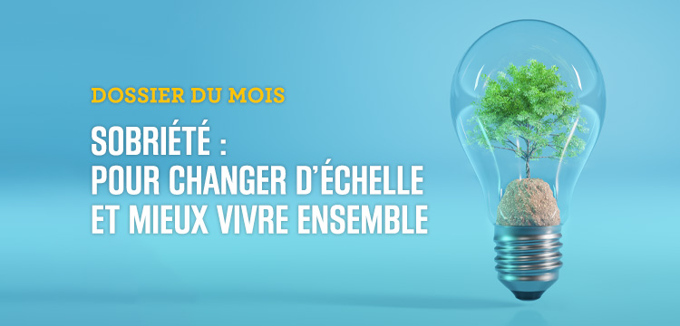 Visuel de : Sobriété : pour changer d’échelle et mieux vivre ensemble