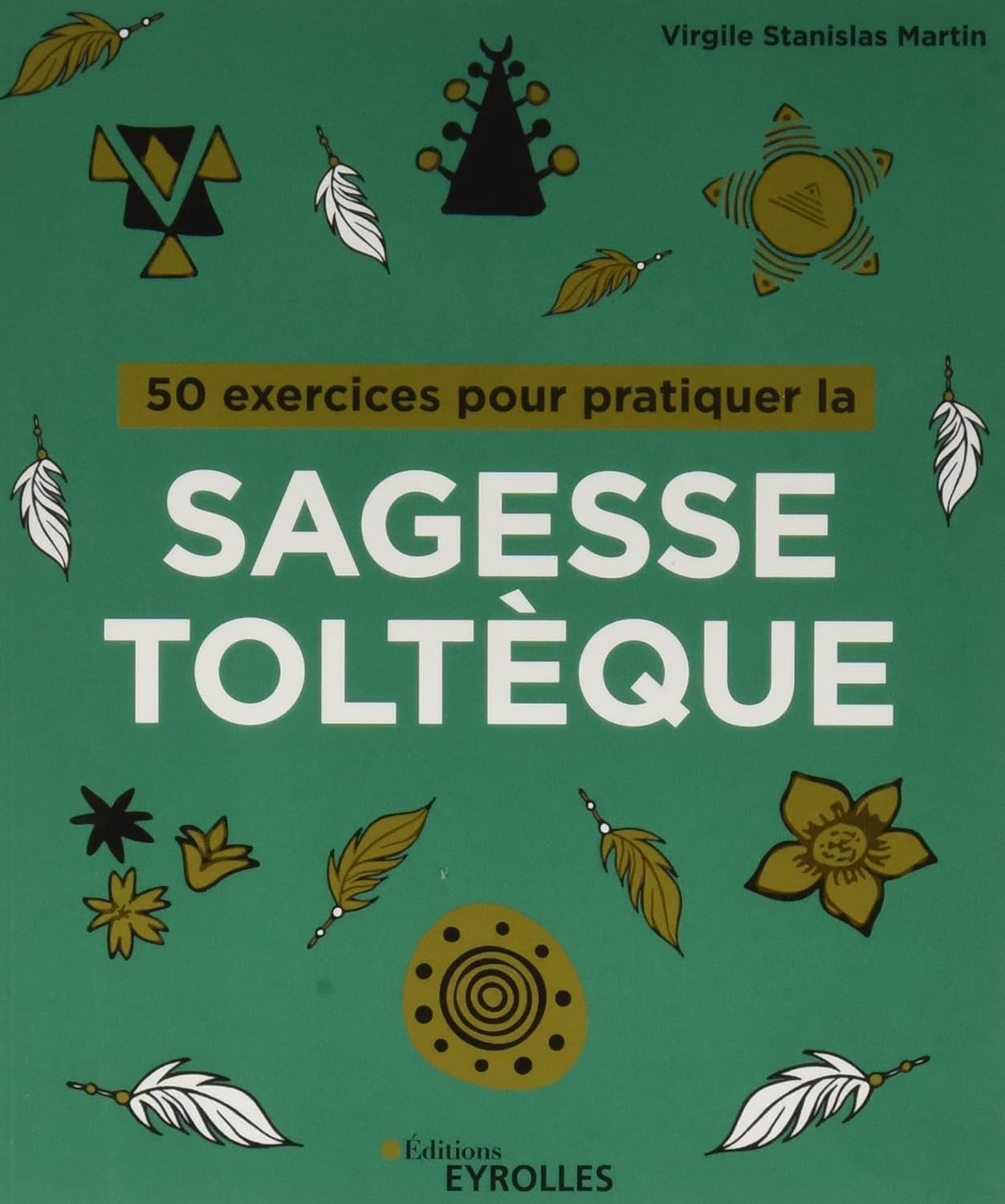 50 exercices pour pratiquer la sagesse toltèque.jpg