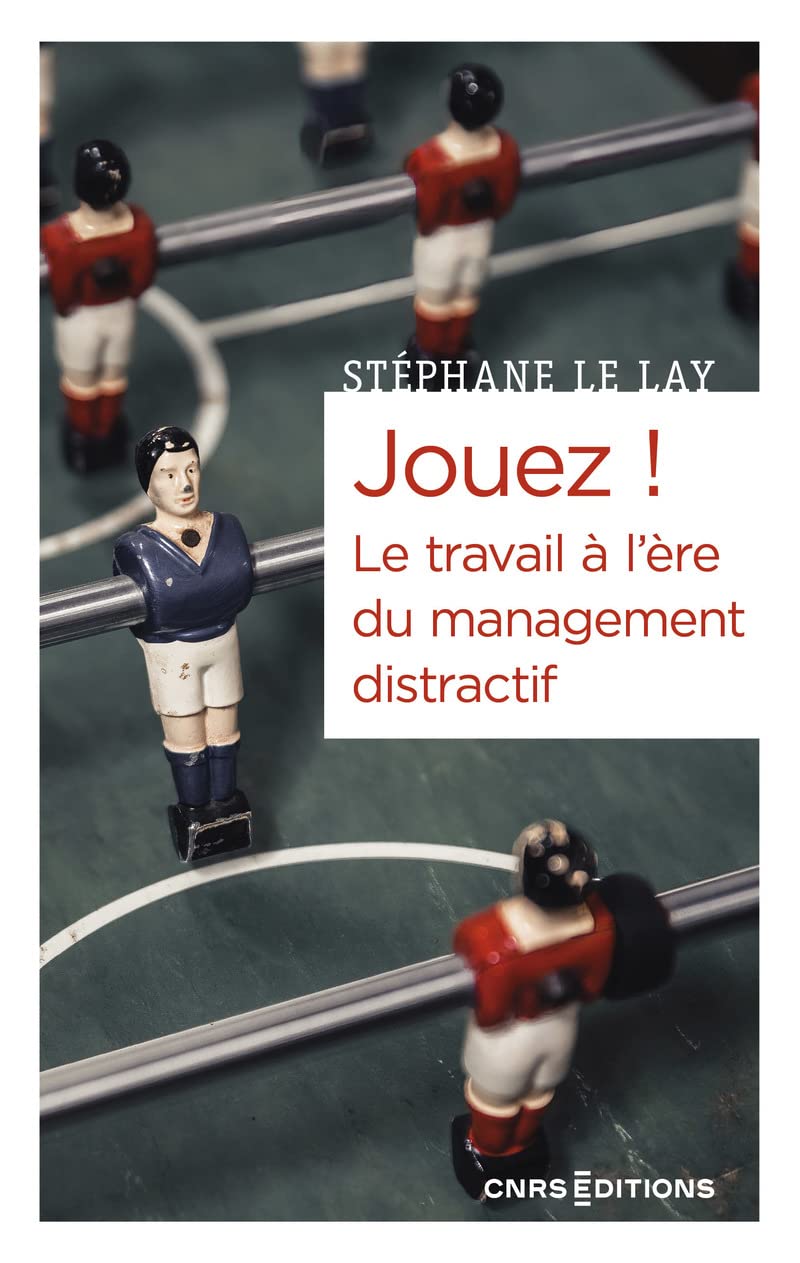 Jouez ! Le travail à l'ère du management distractif.jpg
