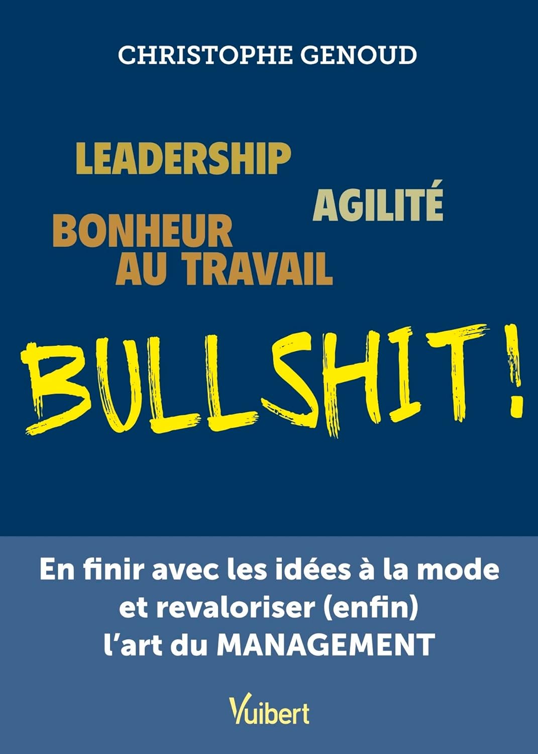 Leadership, agilité, bonheur au travail, bullshit !.jpg 