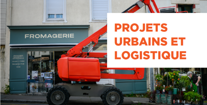 Engin de logistique devant des commerces (fromagerie et fleuriste au premier plan) et un encart avec l'inscription projets urbains et logistique